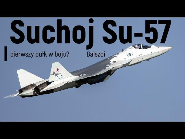 Suchoj Su-57 | pierwszy pułk w boju?