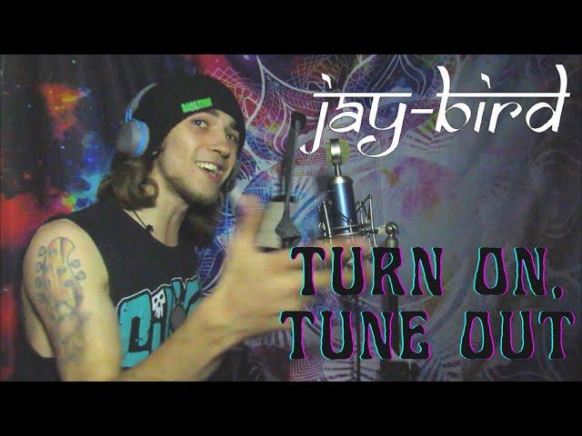 jay-bird - "Turn On, Tune Out" (Official Music Video)