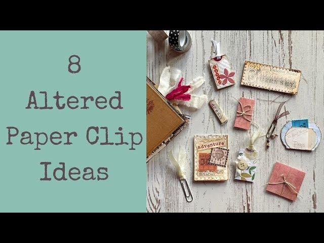 8 Altered Paper Clip Ideas!