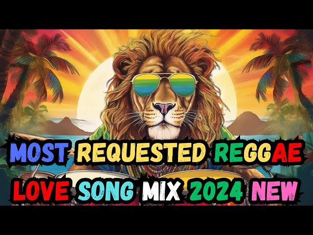 NEW BEST REGGAE MUSIC MIX 2024 | MOST REQUESTED REGGAE LOVE SONGS | RELAXING REGGAE SONGS 2024 NEW