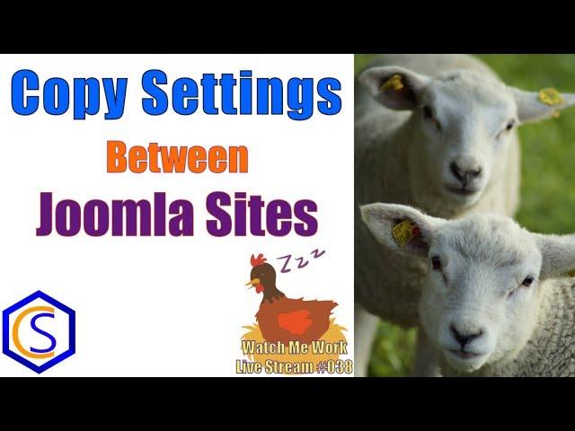 How to Copy Settings Between Two Joomla Sites -  Watch Me Work 038