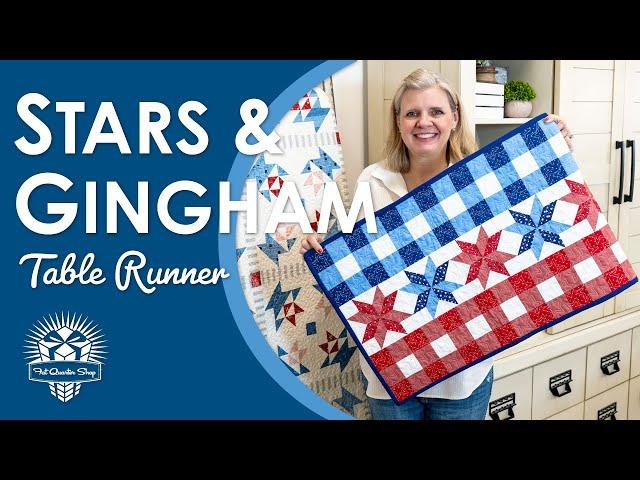 Let's STRIP UP this Runner for July! Stars & Gingham Table Runner - Free Fat Quarter Shop Project