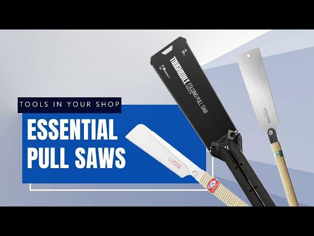 Tools in Your Shop: Essential Pull Saws