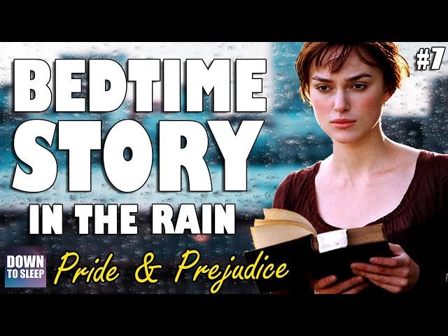 Pride & Prejudice (Audiobook with Rain Sounds) Part 7 - ASMR Bedtime Story