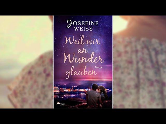 Romance Hörbuch ; Weil wir an Wunder glauben anhören von Josefine Weiss