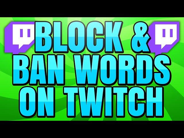 How to Block and Ban Words on Twitch