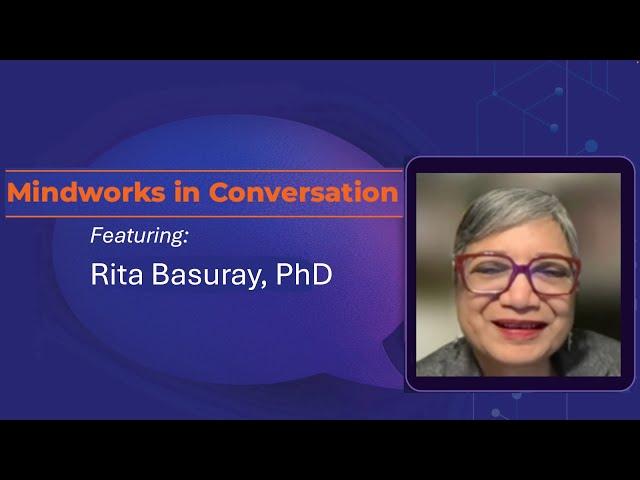 Mindworks in Conversation with Rita Basuray