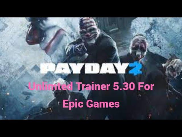 Payday2 Unlimited Trainer 5.30 For EPIC GAMES (Unlimited Money Xp Free DLC AND MORE FREE 2023)