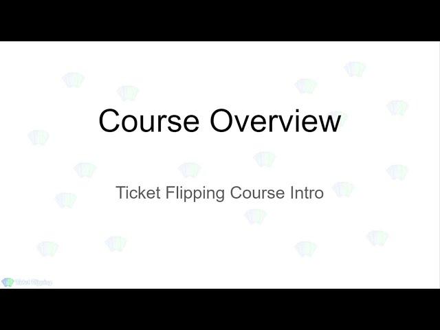 Course Overview - Ticket Flipping Course Intro