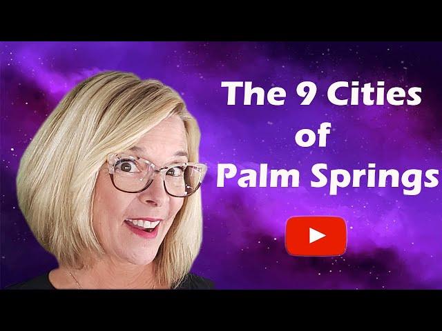 The Nine Cities of Palm Springs