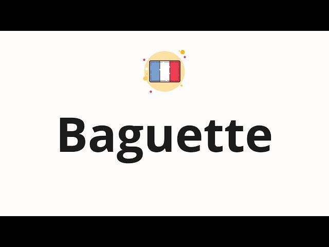 How to pronounce  Baguette