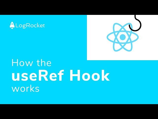 Understanding how the useRef Hook works in React