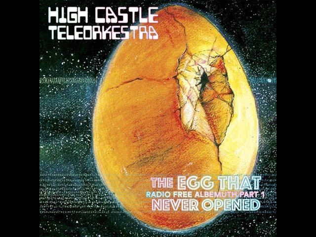 Art As Catharsis - HIGH CASTLE TELEORKESTRA-  The Egg That Never Hatched - Video Review