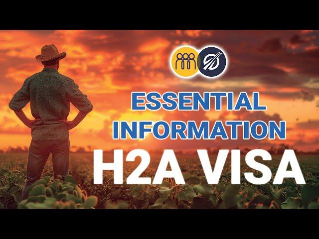 Comprehensive Guide to H-2A Visas: Essential Info for Employers and Workers