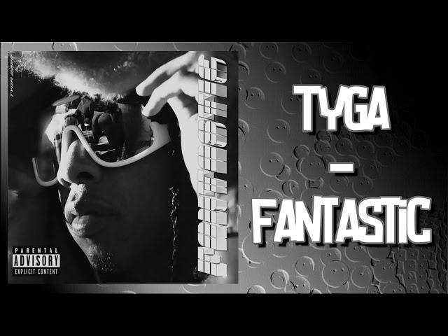 Tyga - Fantastic (Audio)