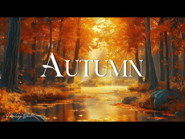 Beautiful Relaxing Music - Soothing Autumn Melodies, Mindful and Peaceful Piano Instrumental Music