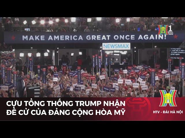 Cựu tổng thống Trump nhận đề cử của đảng Cộng hòa Mỹ | Tin tức mới nhất | Tin quốc tế