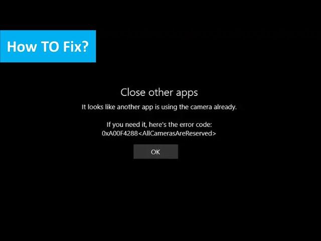 Fix 0xa00f4288 All Cameras Are Reserved Error On Windows