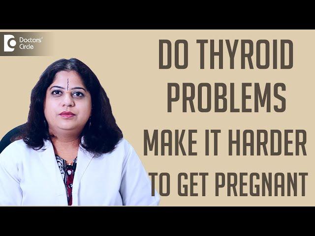 Do thyroid problems make it harder to get pregnant? - Dr. Ujwala Rao