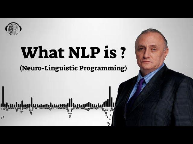 How to explain what NLP (Neuro-Linguistic Programming) is ?