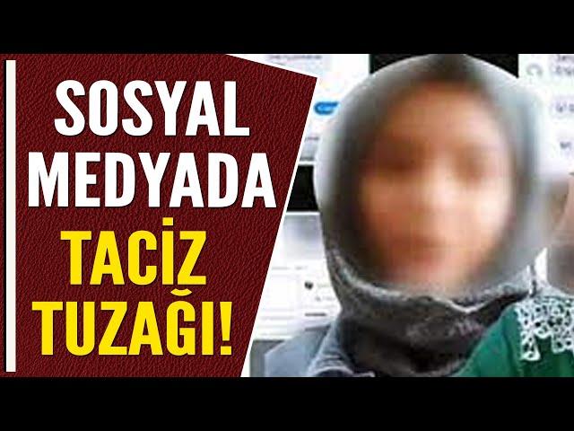 SOSYAL MEDYADA TACİZ TUZAĞI!