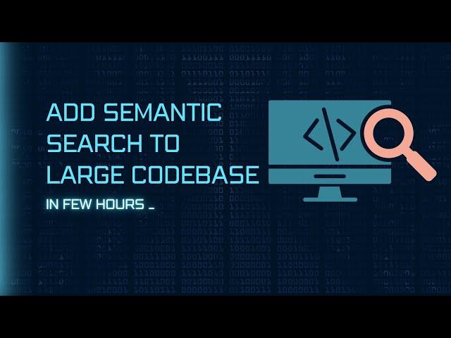 Add semantic search to your large codebase