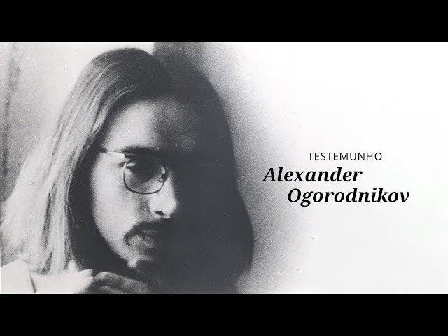 Testemunho | Alexander Ogorodnikov [Legendado]