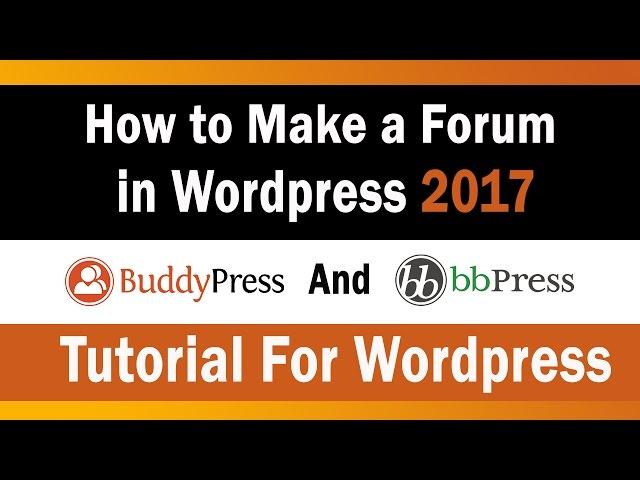 How to Make a Forum in Wordpress 2017 | Buddypress and BBPress Tutorial For Wordpress⭐