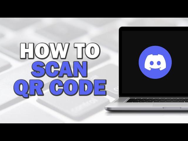 How to Scan QR Code on Discord (Quick Tutorial)