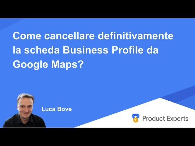 Come cancellare definitivamente la scheda Google Business Profile  da Google Maps?