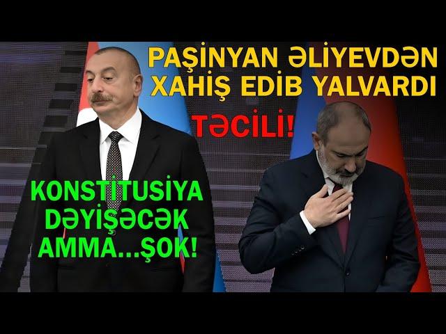 Nikol Paşinyan İlham Əliyevdən xahiş etdi - " Konstitusiya dəyişəcək amma..."