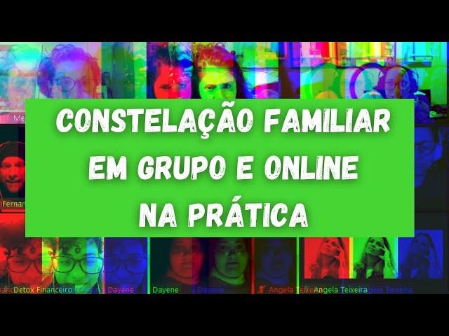 Constelação Familiar ONLINE em GRUPO na PRÁTICA #CONSTELACAOFAMILIARONLINE