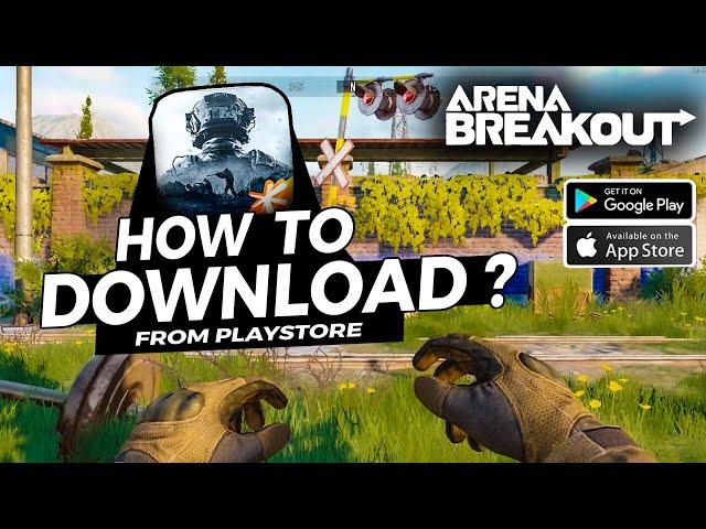 How to Download & Play Arena Breakout for Mobile in Android | iOS