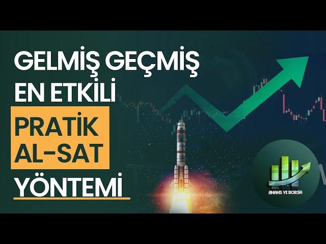 GELMİŞ GEÇMİŞ EN ETKİLİ VE EN PRATİK AL - SAT YÖNTEMİ !