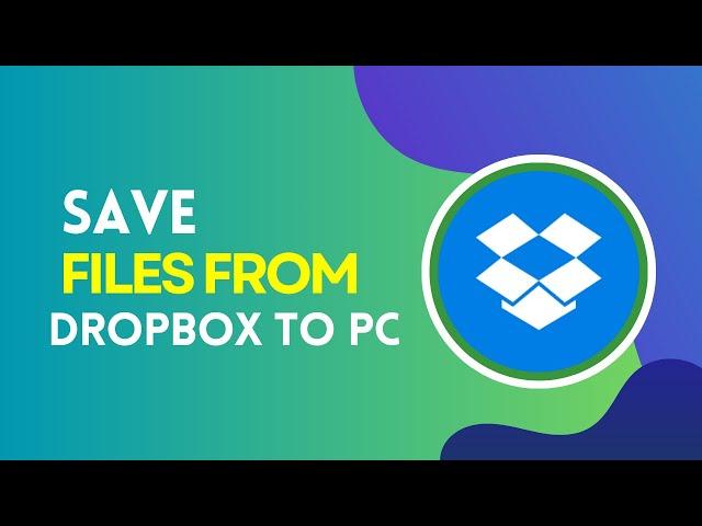 How to Save Files from Dropbox to PC 2024?