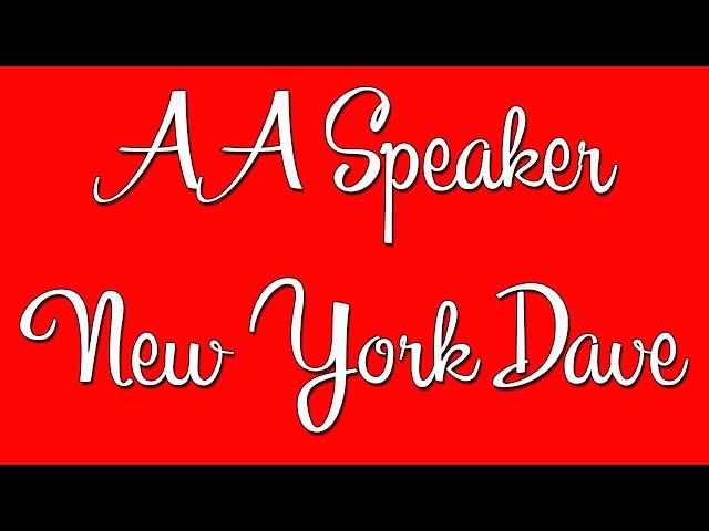 AA Speaker - New York Dave - "Acceptance is the Answer"