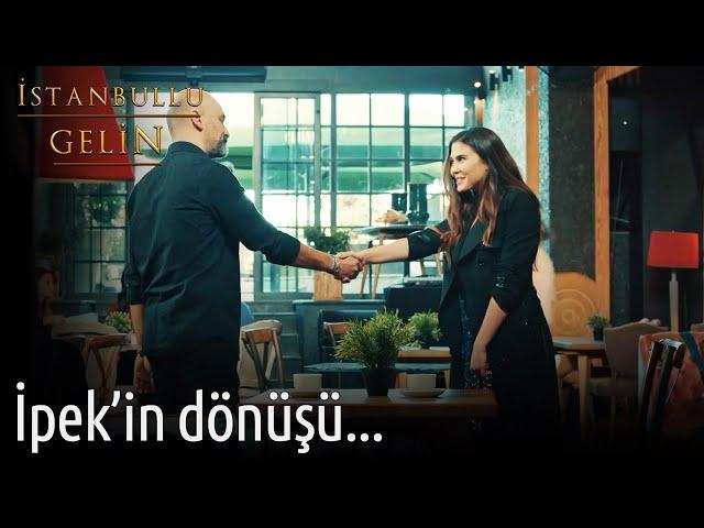 İpek'in Dönüşü... | İstanbullu Gelin