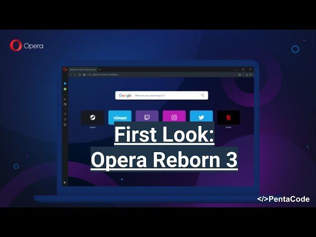 First Look: Opera Reborn 3 Web Browser with Web 3, VPN, AdBlocker Built In