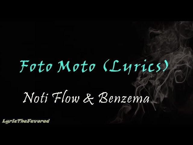Foto Moto (Lyrics) -Noti Flow x Benzema (Ochunglo Family)
