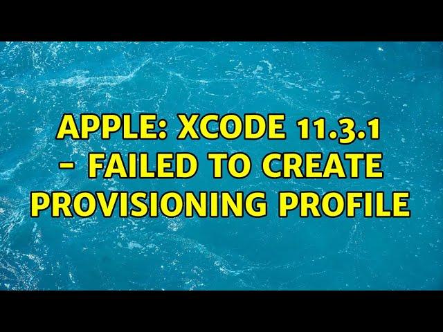 Apple: xCODE 11.3.1 - Failed to create provisioning profile (2 Solutions!!)