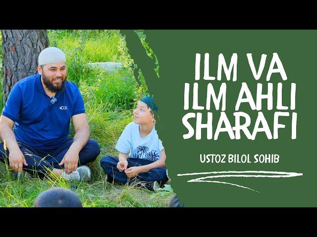 Ilm va ilm ahlining sharafi | Ustoz Bilol Sohib