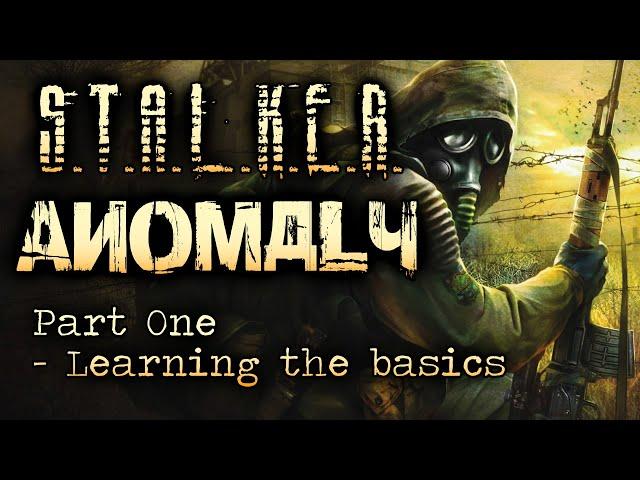 S.T.A.L.K.E.R. Anomaly: Part One - Learning the Basics