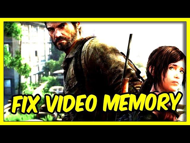 Fix The Last of Us Part I- Error You Don't Have Enough System And Video Memory To Start The Game