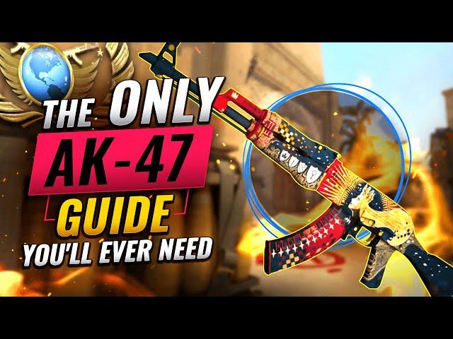 The ONLY Ak-47 Guide You'll EVER NEED - CS:GO