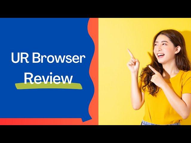 UR Browser: Unveiling the Ultimate Web Experience! Review