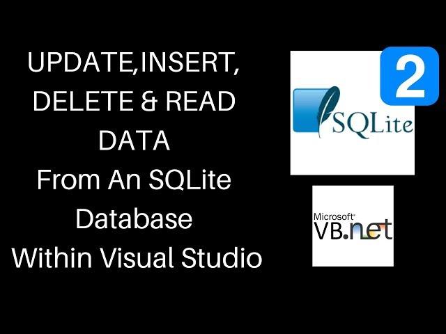 VB.NET - How To UPDATE, INSERT, DELETE & READ Data From An SQLite Database Within Visual Studio