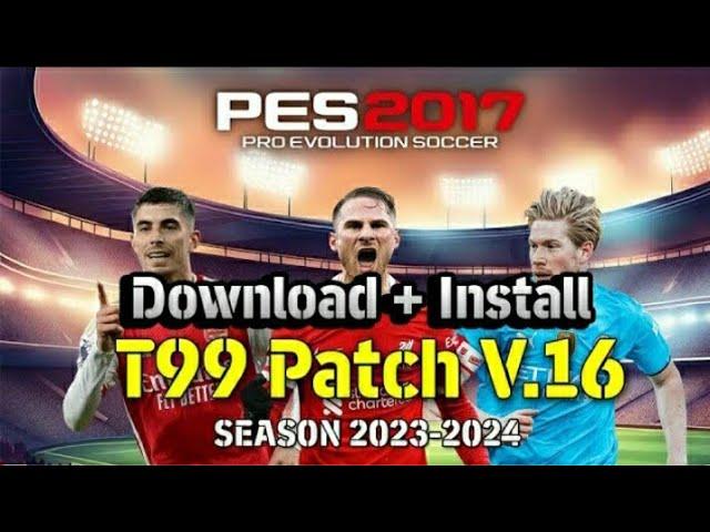 PES 2017 How to install T99 PATCH V16 2024