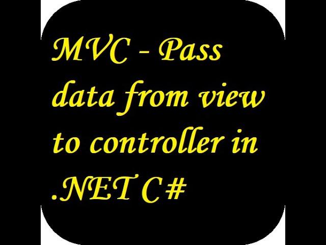 MVC - Pass data from view to controller in .NET C#