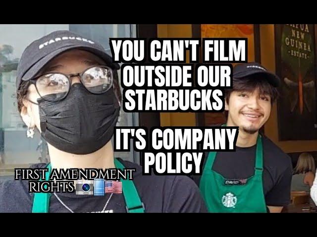 "You Can't Film Outside Our Starbucks... It's Company Policy"