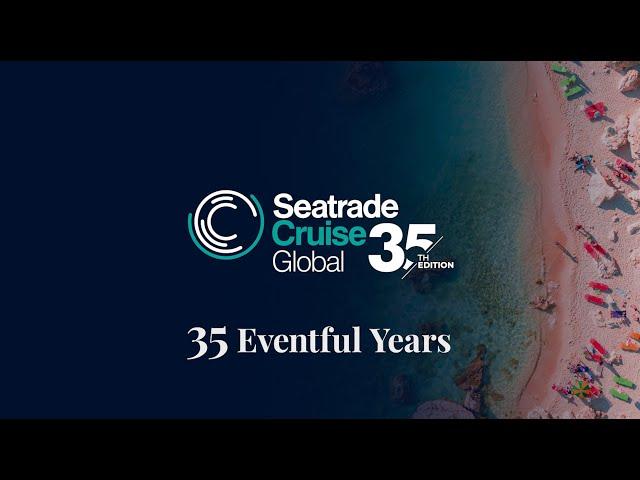 Seatrade Cruise Global - 35 Years of Cruising!